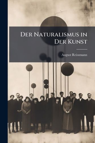 Cover image for Der Naturalismus in Der Kunst: Eine Kritische Studie