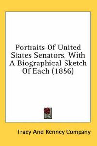 Cover image for Portraits of United States Senators, with a Biographical Sketch of Each (1856)