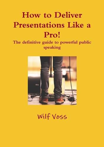 Cover image for How to Deliver Presentations Like a Pro! The definitive guide to powerful public speaking