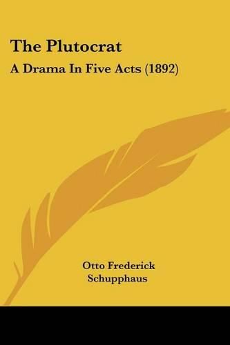 The Plutocrat: A Drama in Five Acts (1892)