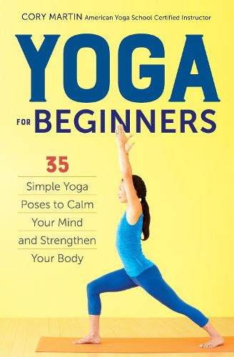 Cover image for Yoga for Beginners: Simple Yoga Poses to Calm Your Mind and Strengthen Your Body