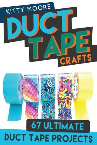 Cover image for Duct Tape Crafts (3rd Edition): 67 Ultimate Duct Tape Crafts - For Purses, Wallets & Much More!