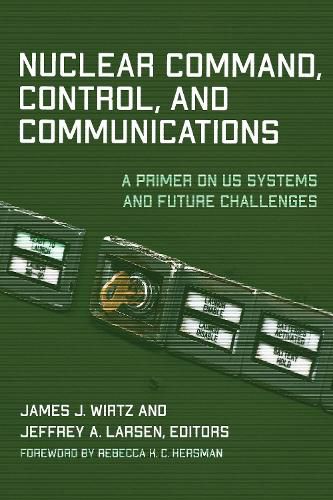 Nuclear Command, Control, and Communications: A Primer on US Systems and Future Challenges