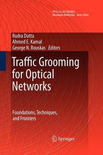 Cover image for Traffic Grooming for Optical Networks: Foundations, Techniques and Frontiers