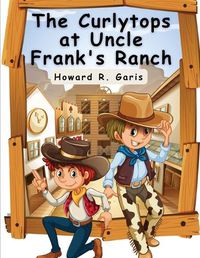 Cover image for The Curlytops at Uncle Frank's Ranch