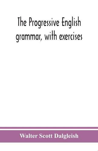 Cover image for The progressive English grammar, with exercises