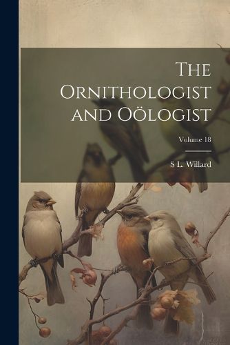 The Ornithologist and Ooelogist; Volume 18