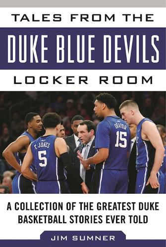 Cover image for Tales from the Duke Blue Devils Locker Room: A Collection of the Greatest Duke Basketball Stories Ever Told