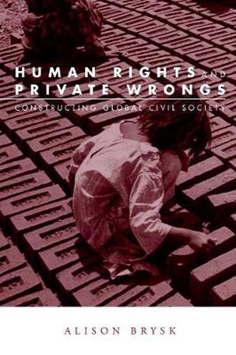 Cover image for Human Rights and Private Wrongs: Constructing Global Civil Society