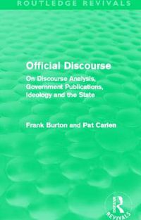 Cover image for Official Discourse (Routledge Revivals): On Discourse Analysis, Government Publications, Ideology and the State