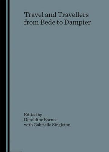 Cover image for Travel and Travellers from Bede to Dampier