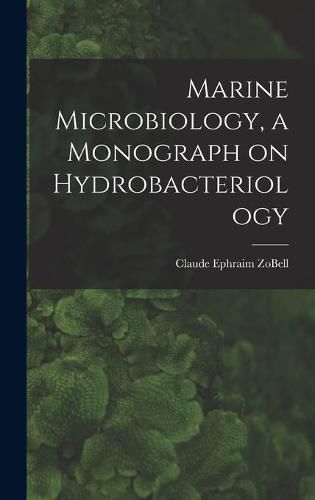 Cover image for Marine Microbiology, a Monograph on Hydrobacteriology