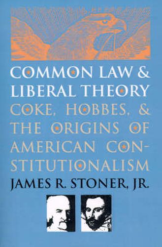 Common Law and Liberal Theory: Coke, Hobbes and the Origins of American Constitutionalism