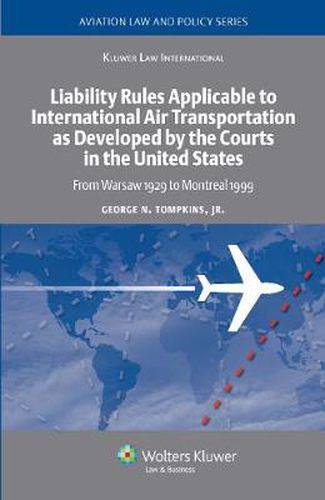 Cover image for Liability Rules Applicable to International Air Transportation as Developed by the Courts in the United States: From Warsaw 1929 to Montreal 1999