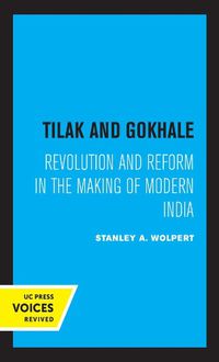 Cover image for Tilak and Gokhale: Revolution and Reform in the Making of Modern India