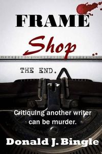 Cover image for Frame Shop: Critiquing Another Writer Can Be Murder