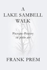 Cover image for A Lake Sambell Walk: Picture-Poetry en plein air