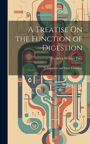 Cover image for A Treatise On the Function of Digestion