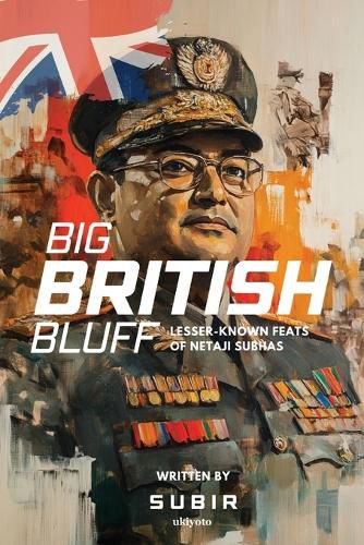 Cover image for Big British Bluff Book on lesser known feats of Netaji Subhas Chandra Bose