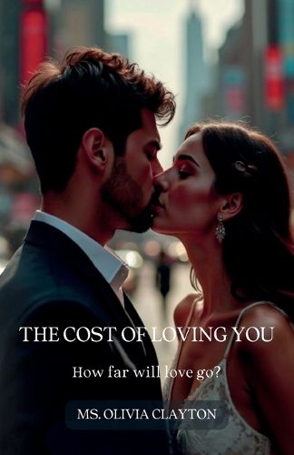 Cover image for The Cost of Loving You, how far will love go?