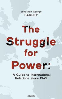 Cover image for The Struggle for Power: A Guide to International Relations since 1945