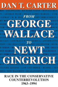 Cover image for From George Wallace to Newt Gingrich: Race in the Conservative Counterrevolution, 1963-1994