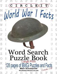 Cover image for Circle It, World War I Facts, Large Print, Word Search, Puzzle Book