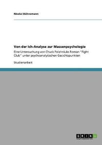 Cover image for Von der Ich-Analyse zur Massenpsychologie: Eine Untersuchung von Chuck Palahniuks Roman Fight Club unter psychoanalytischen Gesichtspunkten