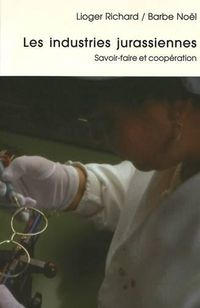 Cover image for Les Industries Jurassiennes: Savoir-Faire Et Cooperation