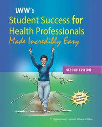 Cover image for Lippincott Williams & Wilkins' Student Success for Health Professionals Made Incredibly Easy