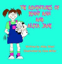 Cover image for The Adventures of Penny Ann and Alexa Jane