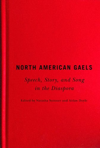 Cover image for North American Gaels: Speech, Story, and Song in the Diaspora