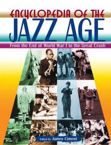 Cover image for Encyclopedia of the Jazz Age: From the End of World War I to the Great Crash: From the End of World War I to the Great Crash