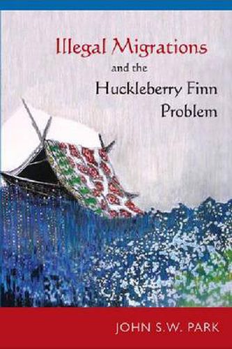 Cover image for Illegal Migrations and the Huckleberry Finn Problem