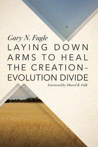 Cover image for Laying Down Arms to Heal the Creation-Evolution Divide