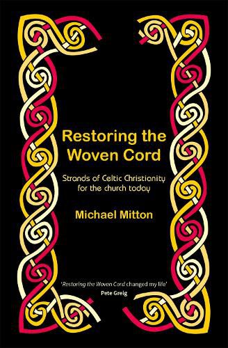 Cover image for Restoring the Woven Cord: Strands of Celtic Christianity for the Church today