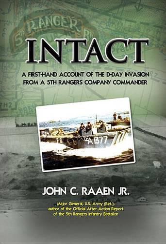 Cover image for Intact: A First-Hand Account of the D-Day Invasion from a 5th Rangers Company Commander