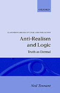 Cover image for Anti-realism and Logic: Truth as Eternal