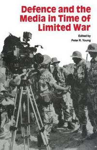 Cover image for Defence and the Media in Time of Limited War