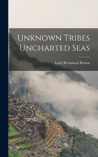 Cover image for Unknown Tribes Uncharted Seas