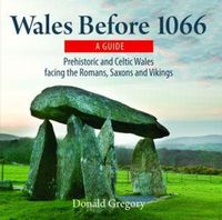 Cover image for Compact Wales: Wales Before 1066 - Prehistoric and Celtic Wales Facing the Romans, Saxons and Vikings