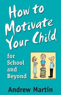 Cover image for How to Motivate Your Child for School and Beyond