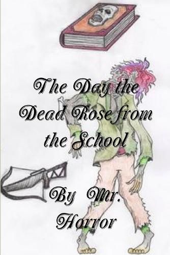 Cover image for The Day the Dead Rose from the School