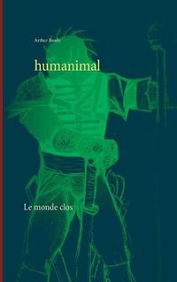 Cover image for Humanimal: Le monde clos