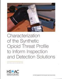 Cover image for Characterization of the Synthetic Opioid Threat Profile to Inform Inspection and Detection Solutions