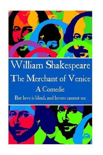 Cover image for William Shakespeare - The Merchant of Venice: But love is blind, and lovers cannot see.