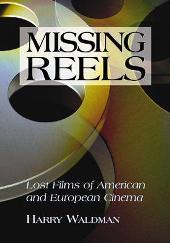 Missing Reels: Lost Films of American and European Cinema