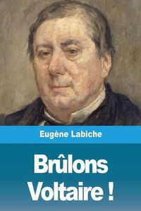 Cover image for Brulons Voltaire !