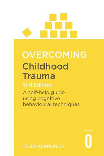 Cover image for Overcoming Childhood Trauma 2nd Edition: A Self-Help Guide Using Cognitive Behavioral Techniques