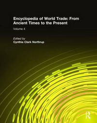 Cover image for Encyclopedia of World Trade: From Ancient Times to the Present: From Ancient Times to the Present